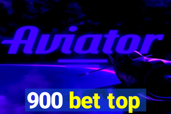 900 bet top